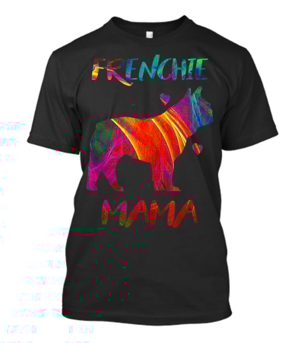 Frenchie Mama Colorful Bulldog Owner Graphic With Heart Accents T-Shirt