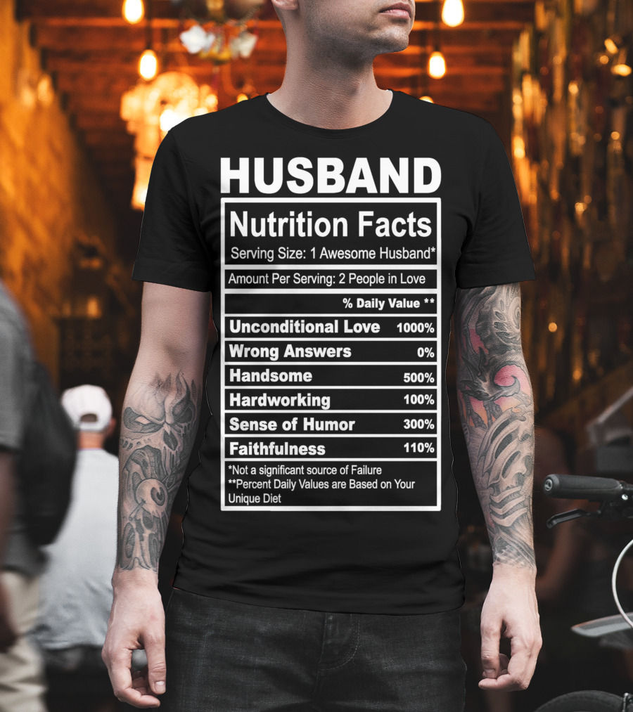Husband Nutrition Facts Unconditional Love Serving Size Awesome Husband People In Love T-Shirt