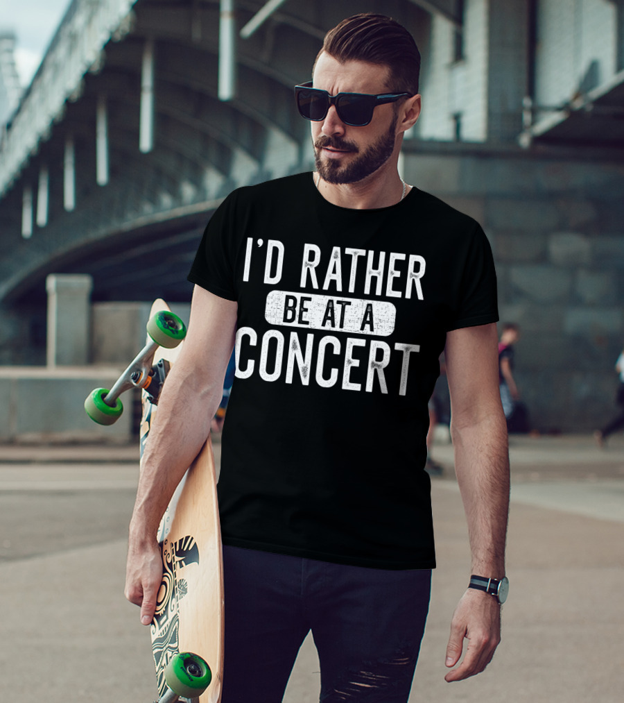 I'd Rather Be At A Concert Music Concert Lover T-Shirt
