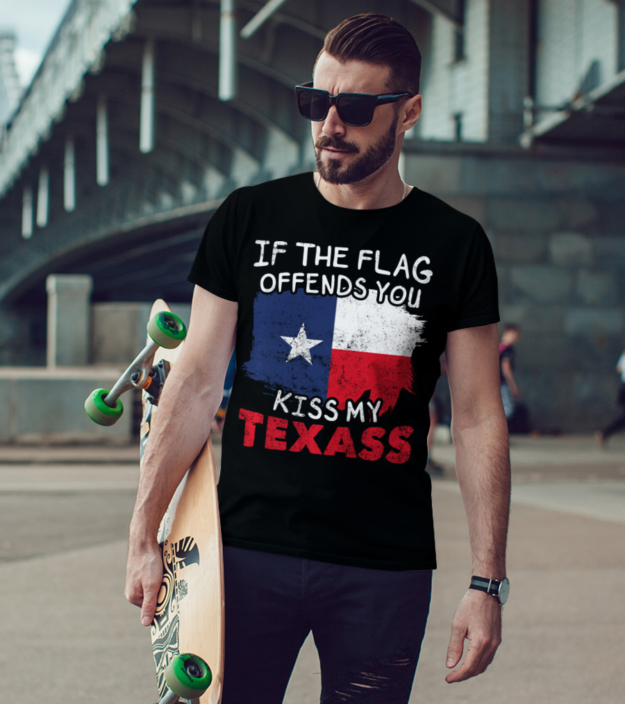 If The Flag Offends You Kiss My Texass Texas Flag Texan T-Shirt