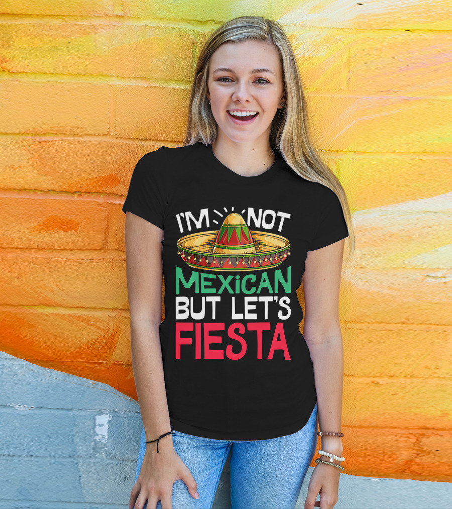 I'm Not Mexican But Let's Fiesta Sombrero T-Shirt