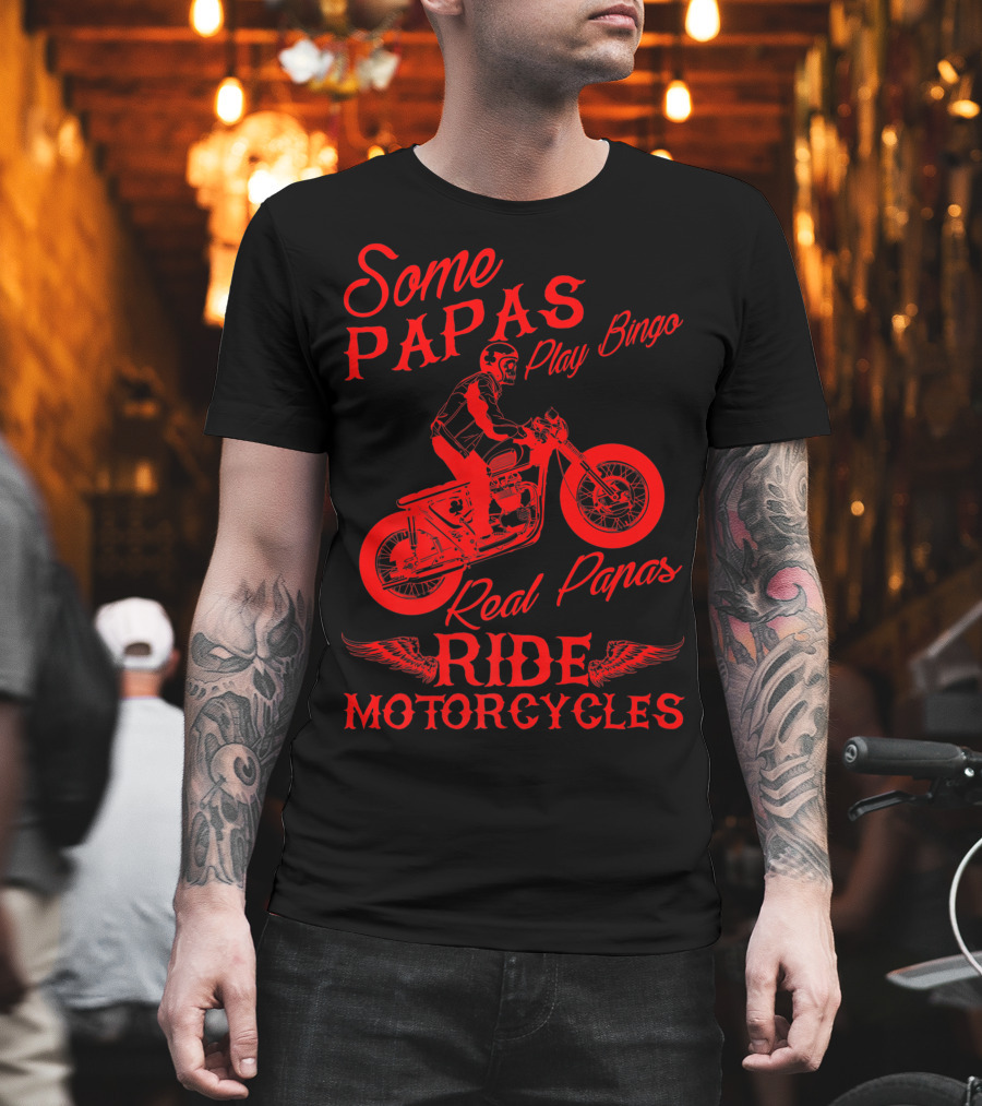 Some Papas Play Bingo Real Papas Ride Motorcycles T-Shirt