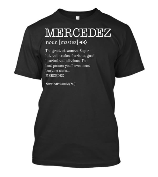 MERCEDEZ Noun Definition Greatest Woman Charisma Good Hearted Hilarious Awesome T-Shirt