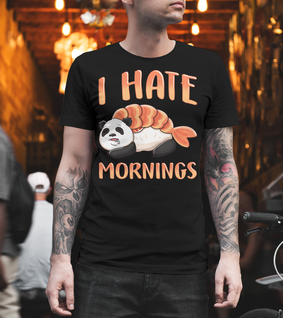I Hate Mornings Panda Bear Sushi Lazy Joke T-Shirt