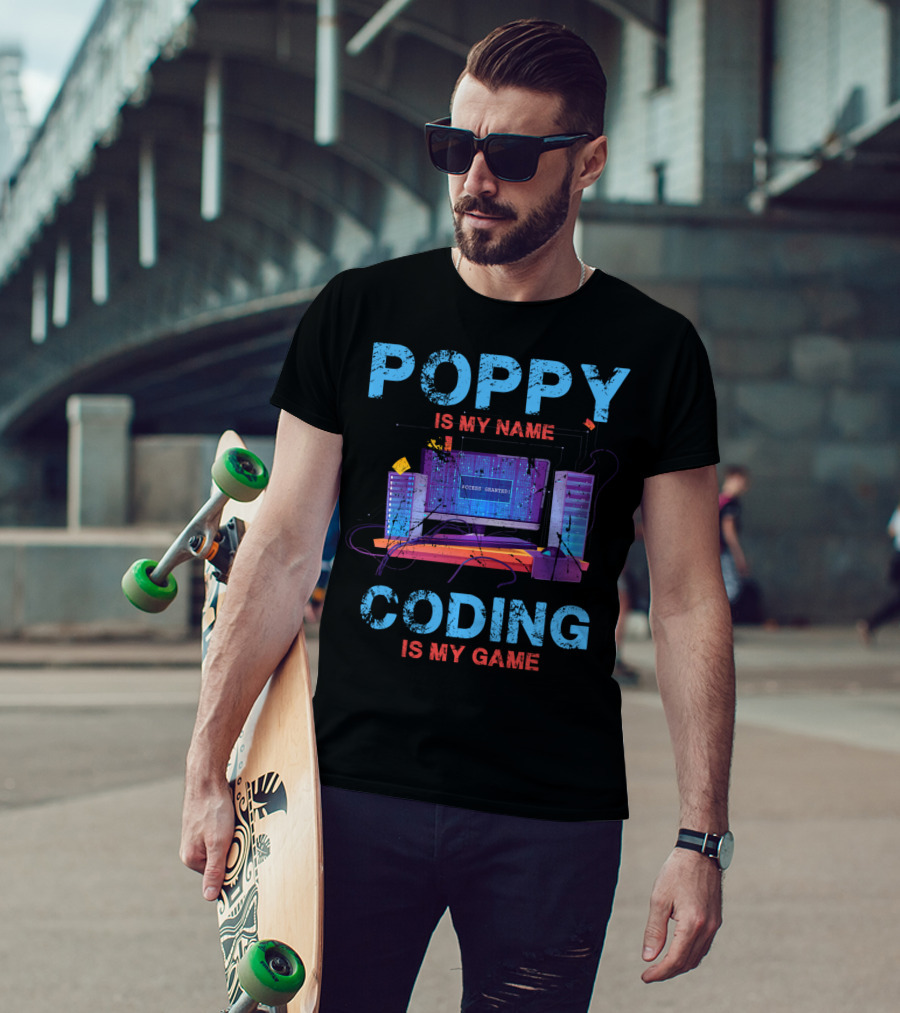 Poppy Is My Name Coding Is My Game Access Granted Computer Servers T-Shirt
