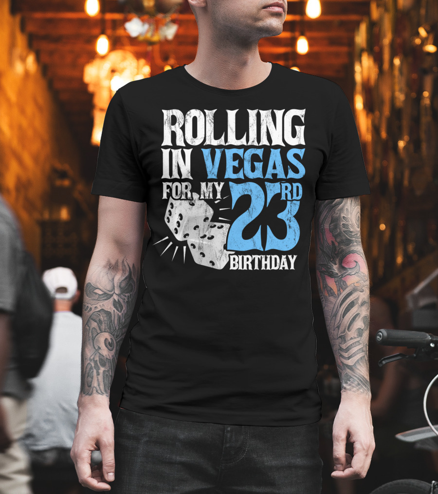 Rolling In Vegas For My 23rd Birthday With Dice T-Shirt