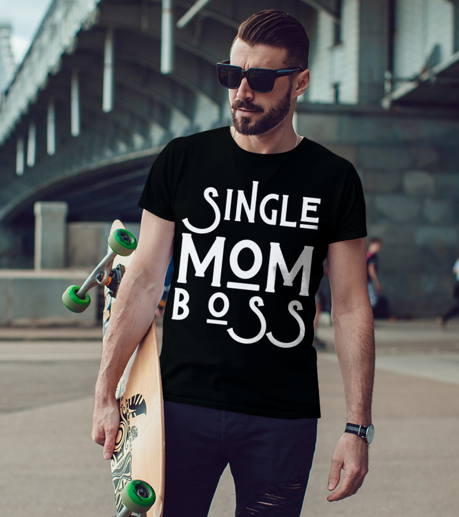 Single Mom Boss Mommy Mother Woman Mothers T-Shirt