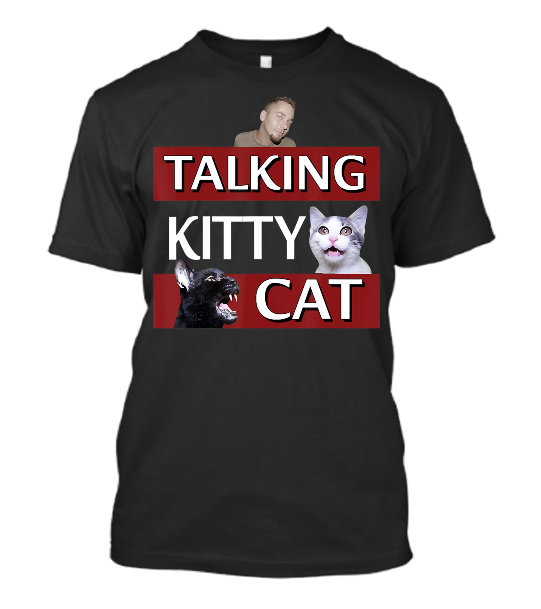 Talking Kitty Cat Funny Cats And Man Meme T-Shirt