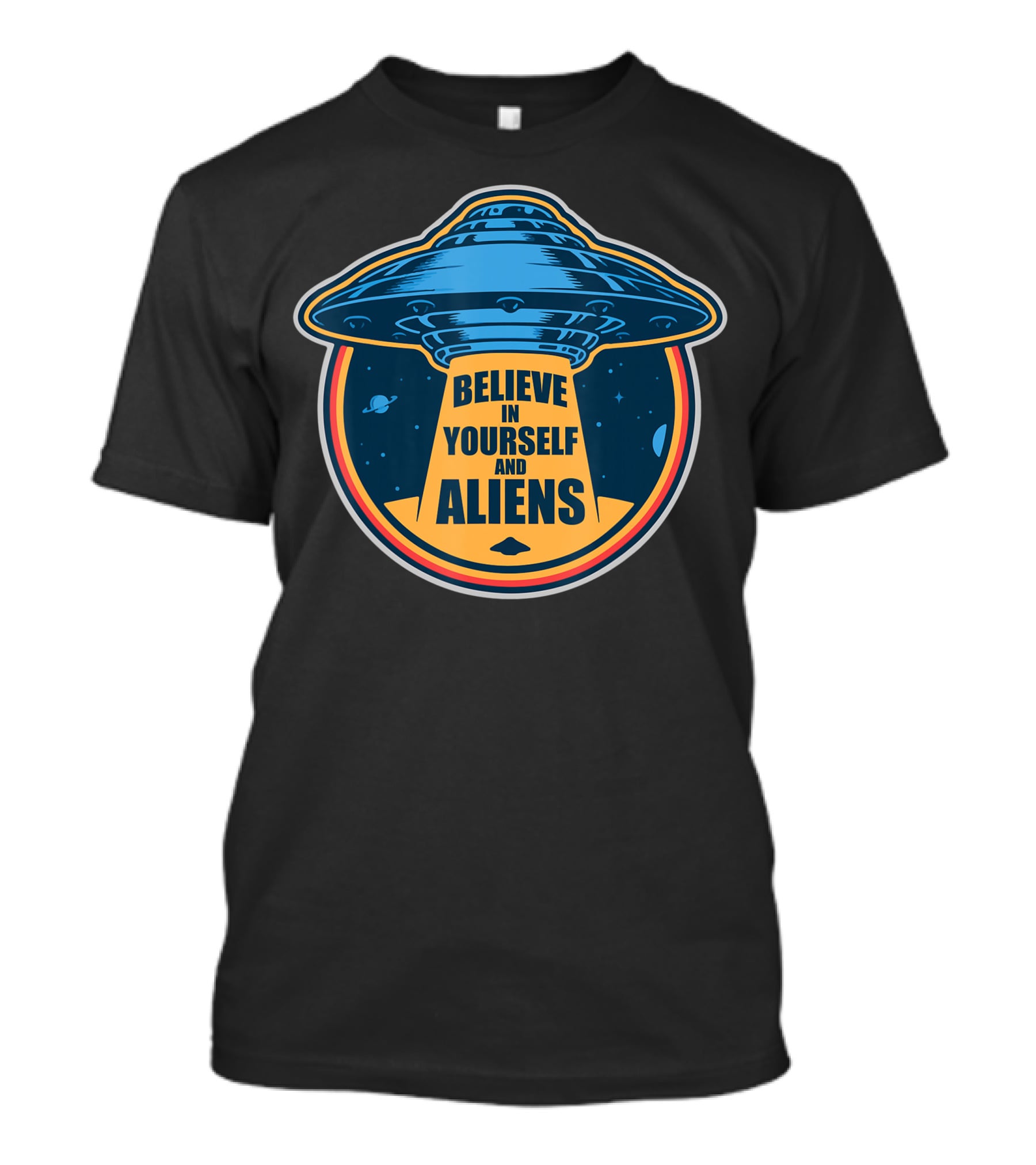 Believe In Yourself And Aliens UFO Flying Saucer With Space Background T-Shirt