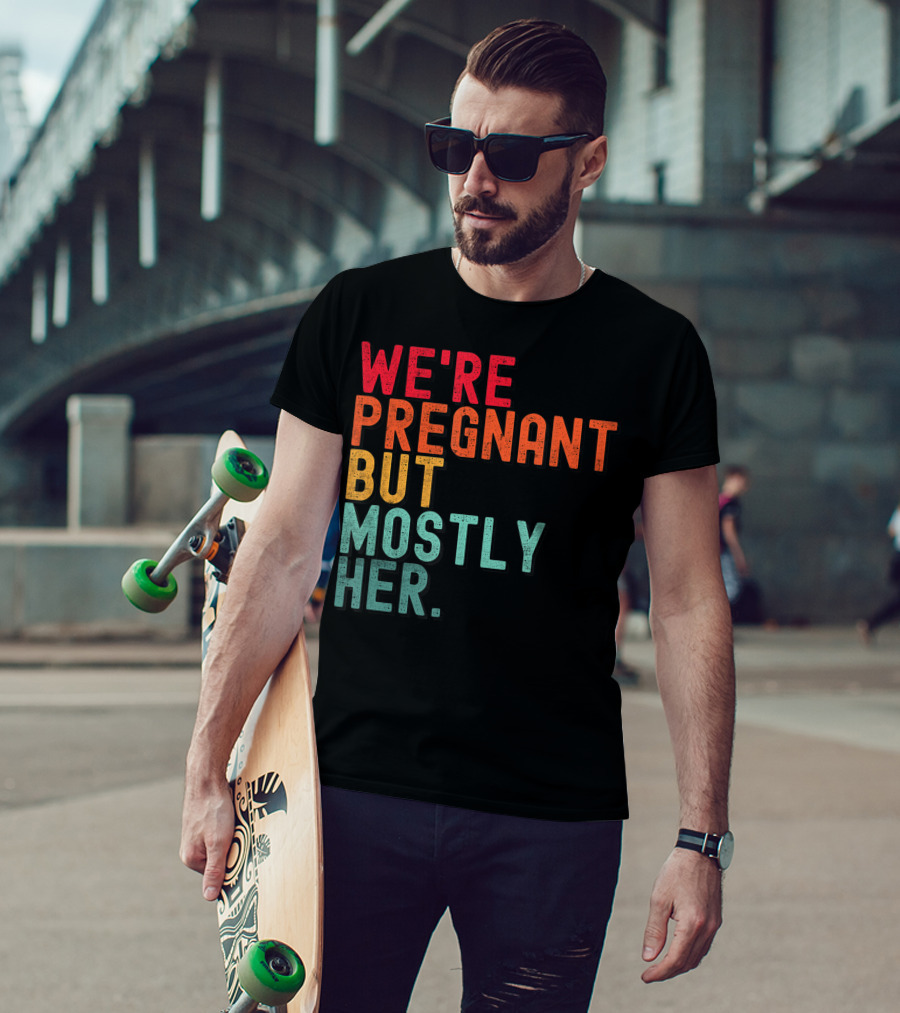 We're Pregnant But Mostly Her Announcement Colorful Typography T-Shirt