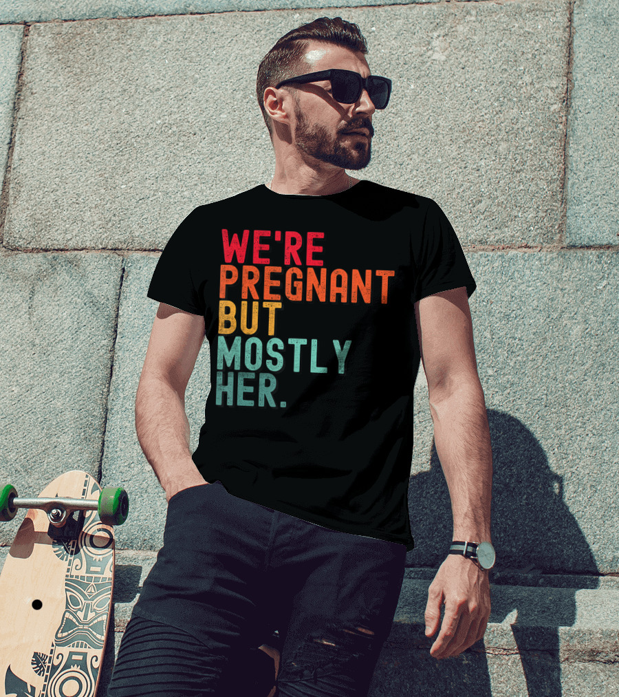 We're Pregnant But Mostly Her Announcement Colorful Typography T-Shirt