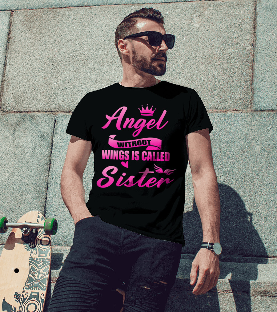 Angel Without Wings Is Called Sister T-Shirt