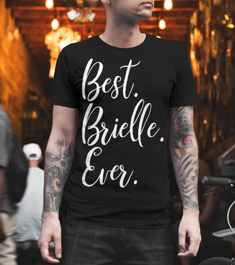Best Brielle Ever Personalized First Name T-Shirt