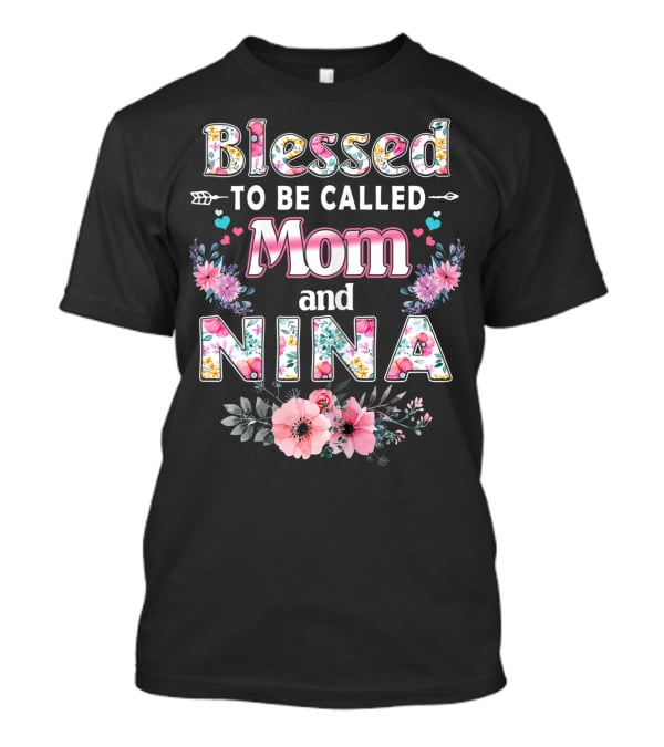 Blessed To Be Called Mom And Nina Floral Design With Heart And Flower Accents T-Shirt