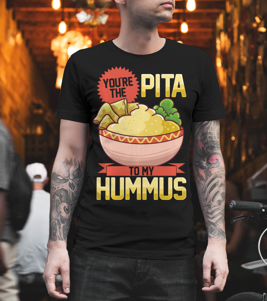 You're the Pita to My Hummus Vegan Vegetarian Dip Food Bowl T-Shirt