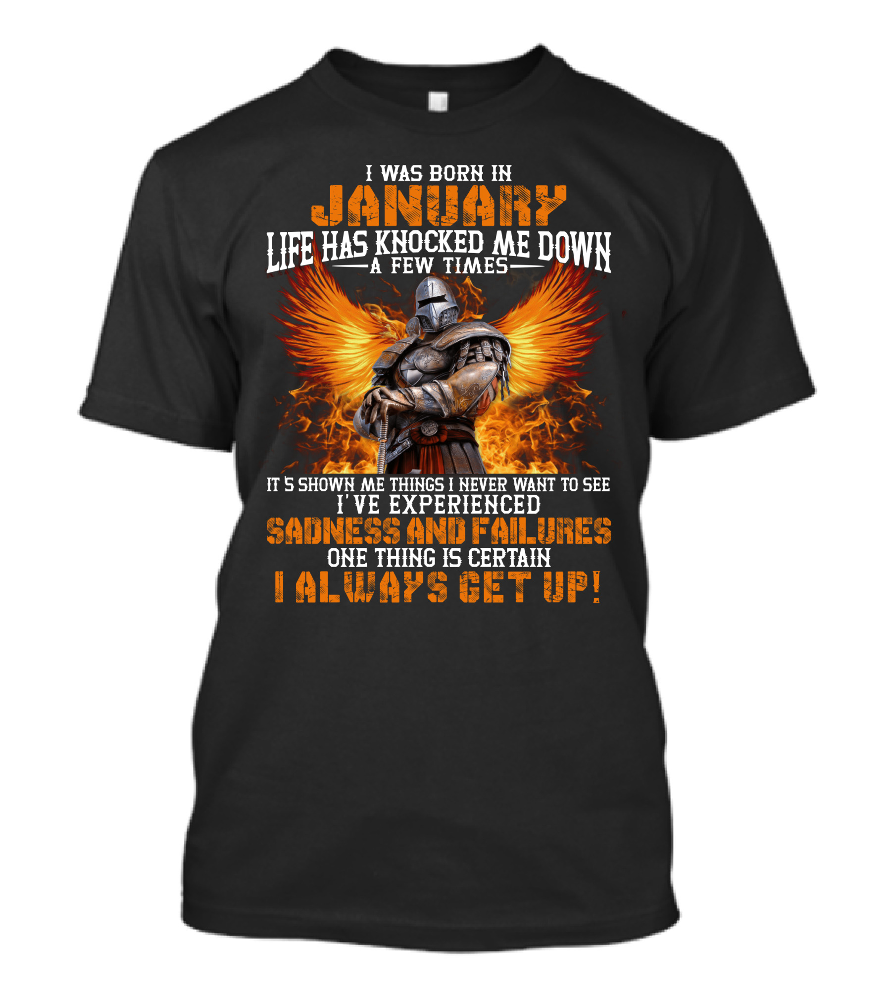 I Was Born In January Life Has Knocked Me Down A Few Times Sadness And Failures I Always Get Up T-Shirt