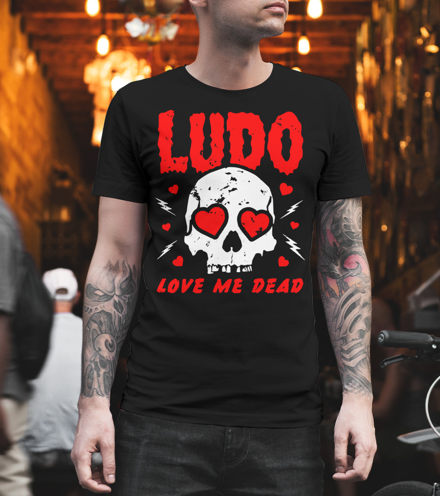 Ludo Love Me Dead Skull Heart Eyes T-Shirt