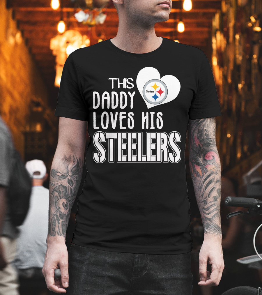 This Daddy Loves His Steelers T-Shirt