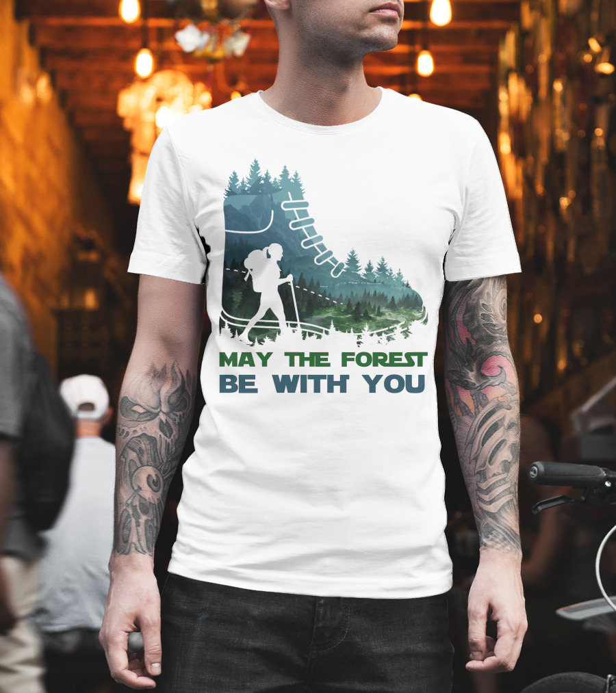 May The Forest Be With You Hiking Boot Forest T-Shirt