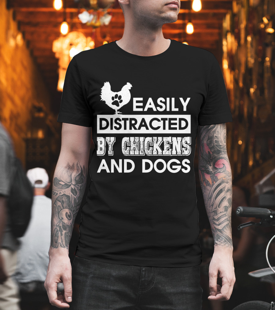 Easily Distracted by Chickens and Dogs Fun Animal Lovers T-Shirt