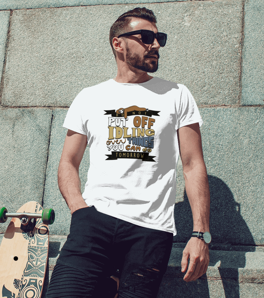 Do Not Put Off Idling Over Things You Can Do Tomorrow Sloth T-Shirt