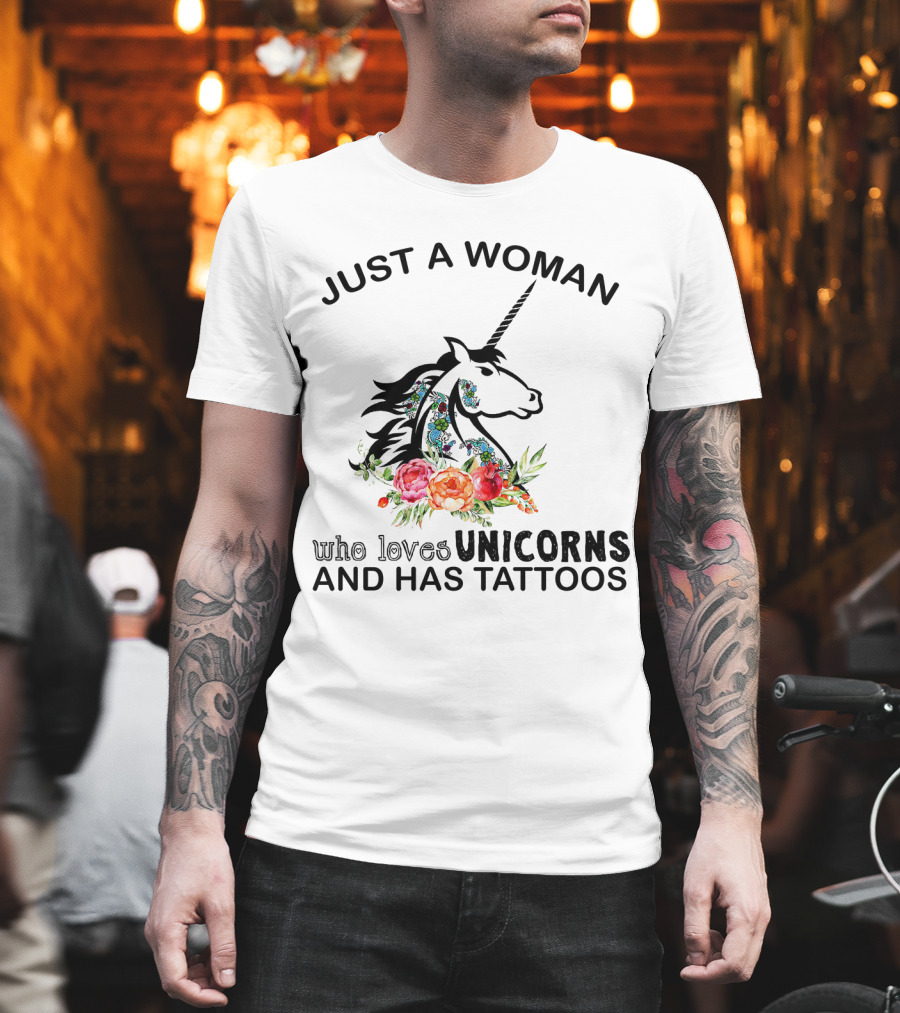 Just a Woman Who Loves Unicorns and Has Tattoos with Floral Accents T-Shirt