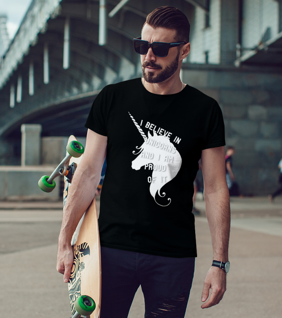 I Believe In Unicorns And I Am Proud Of It White Unicorn T-Shirt