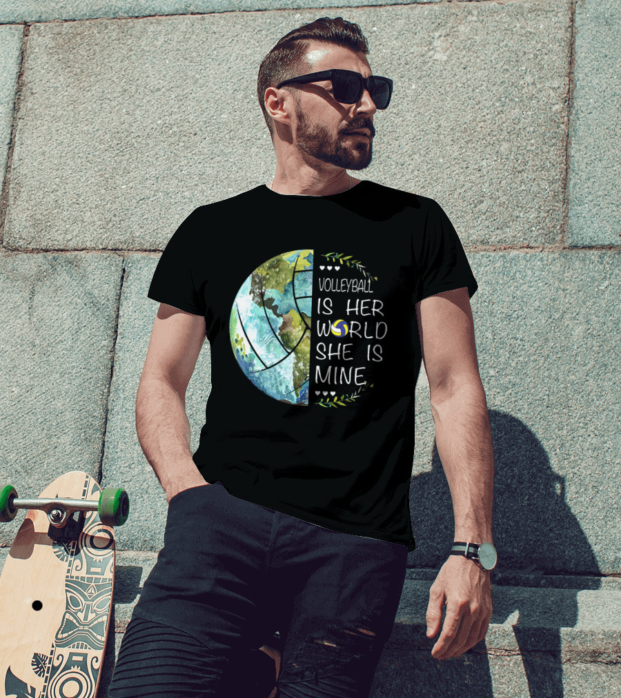 Volleyball Is Her World She Is Mine Earth Globe Volleyball Heart T-Shirt