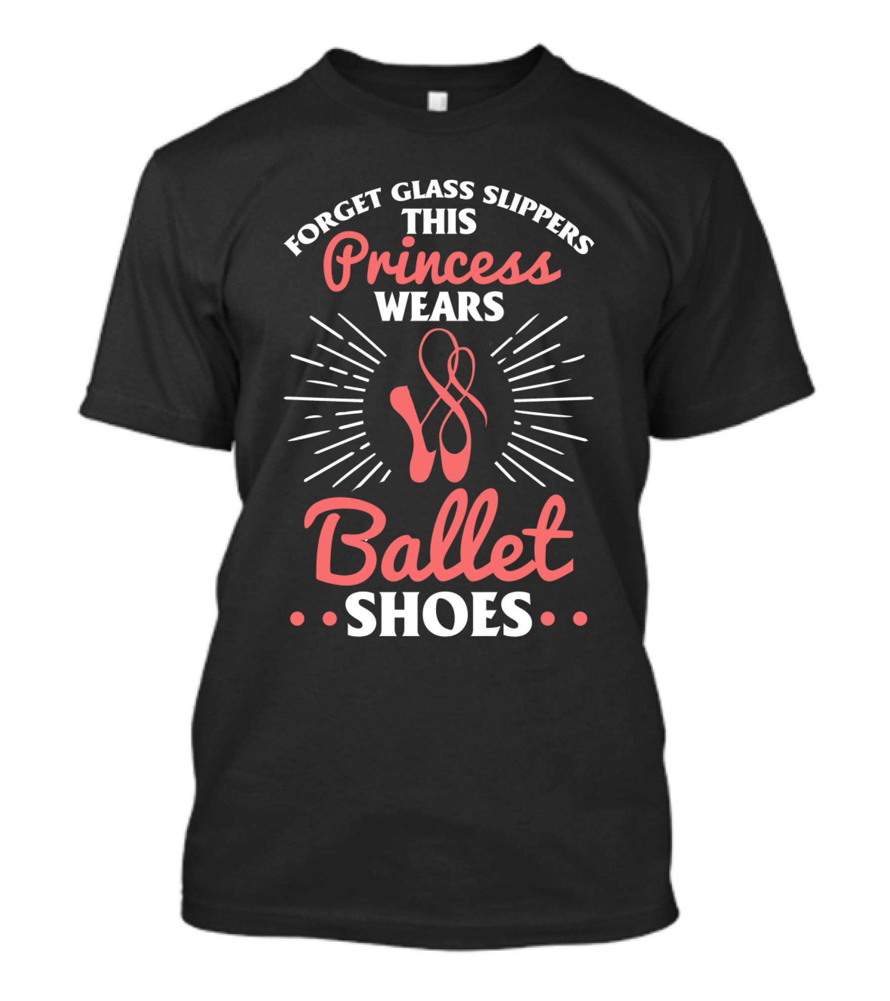Forget Glass Slippers This Princess Wears Ballet Shoes T-Shirt