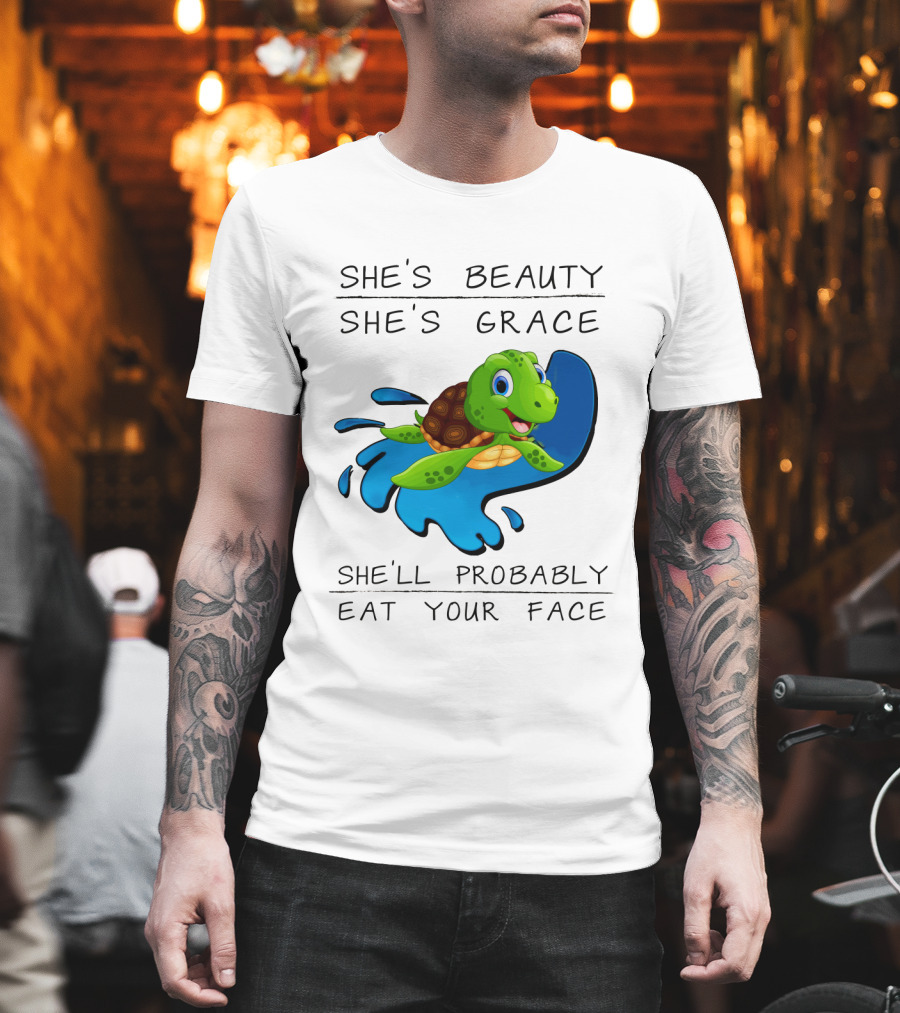 She's Beauty She's Grace She'll Probably Eat Your Face Turtle T-Shirt