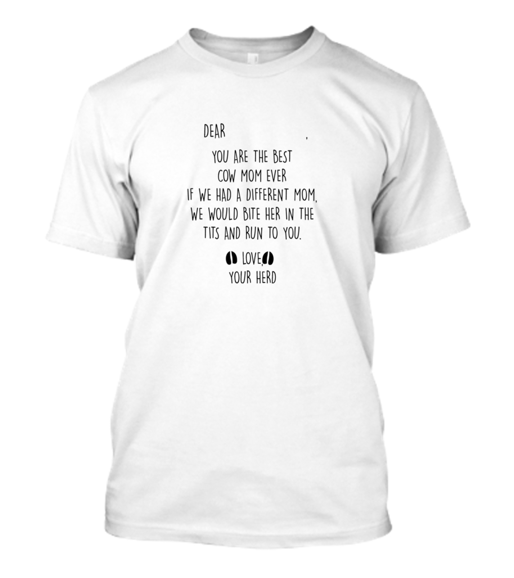 Dear Cow Mom Love Your Herd Best Cow Mom Ever T-Shirt