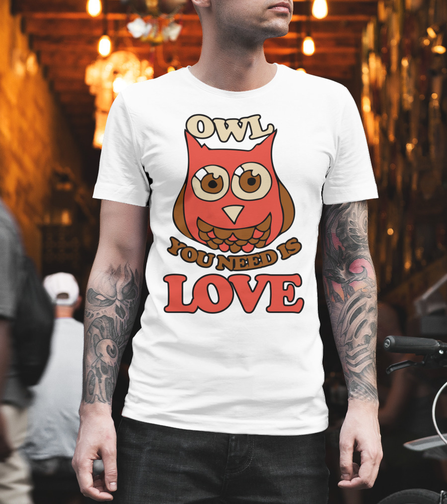Owl You Need Is Love Retro Owl Design with Bold Love Text T-Shirt