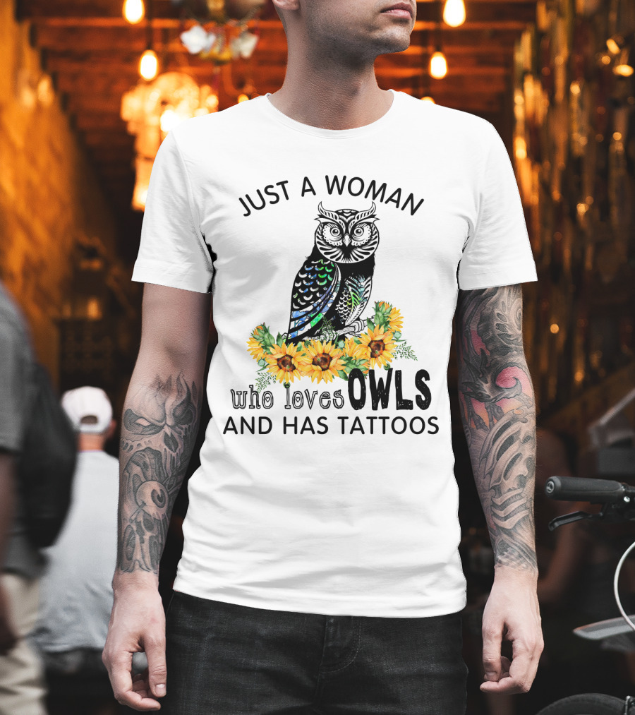 Just A Woman Who Loves Owls And Has Tattoos With Colorful Flowers T-Shirt