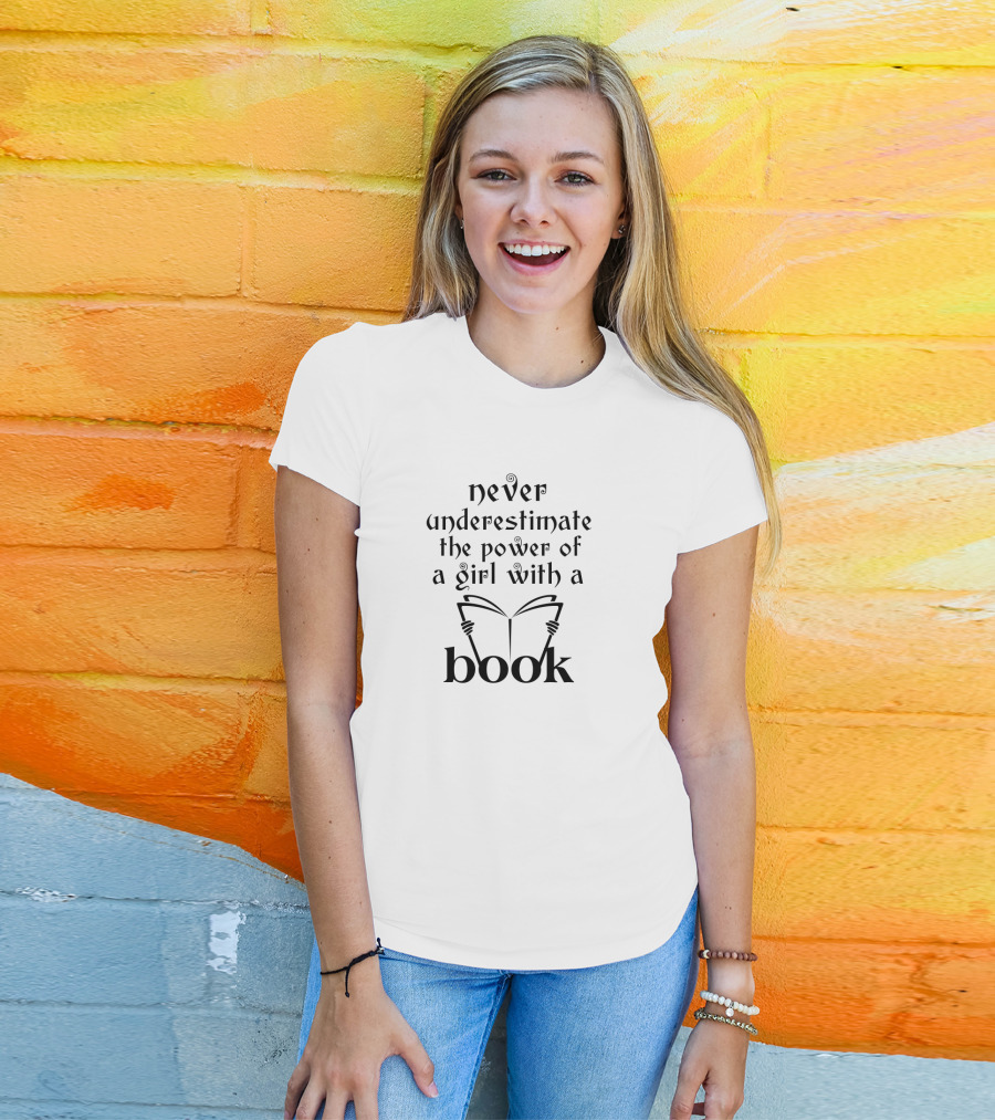 Never Underestimate The Power Of A Girl With A Book T-Shirt