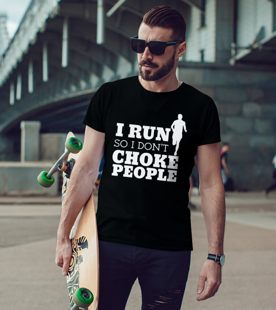 I Run So I Don't Choke People Funny Running Motivation T-Shirt