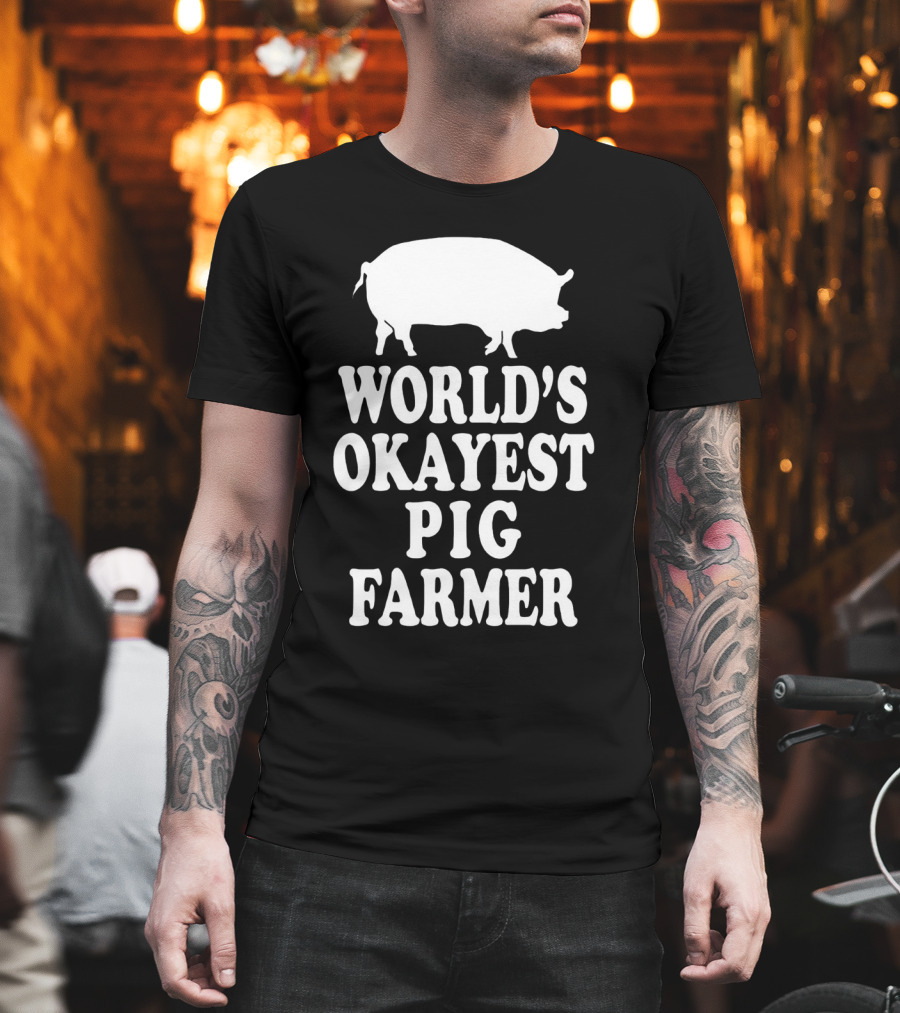 World's Okayest Pig Farmer Funny Farming Humor T-Shirt