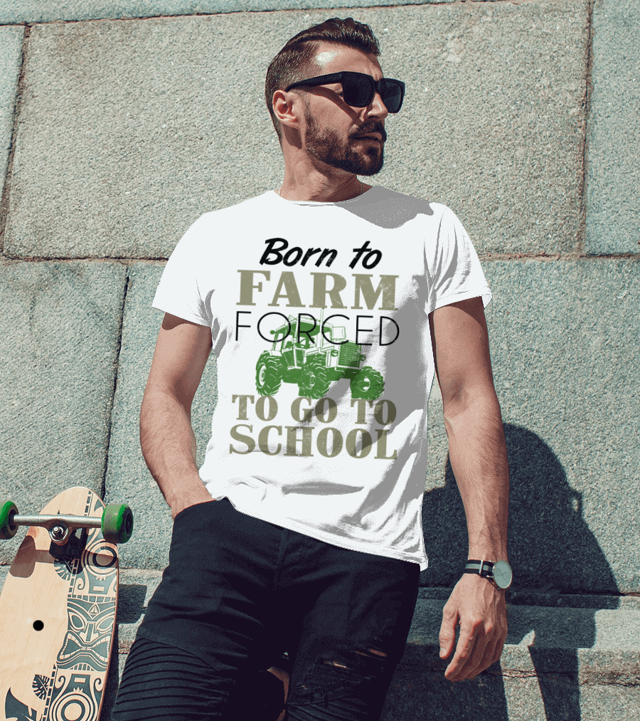 Born To Farm Forced To Go To School With Tractor T-Shirt
