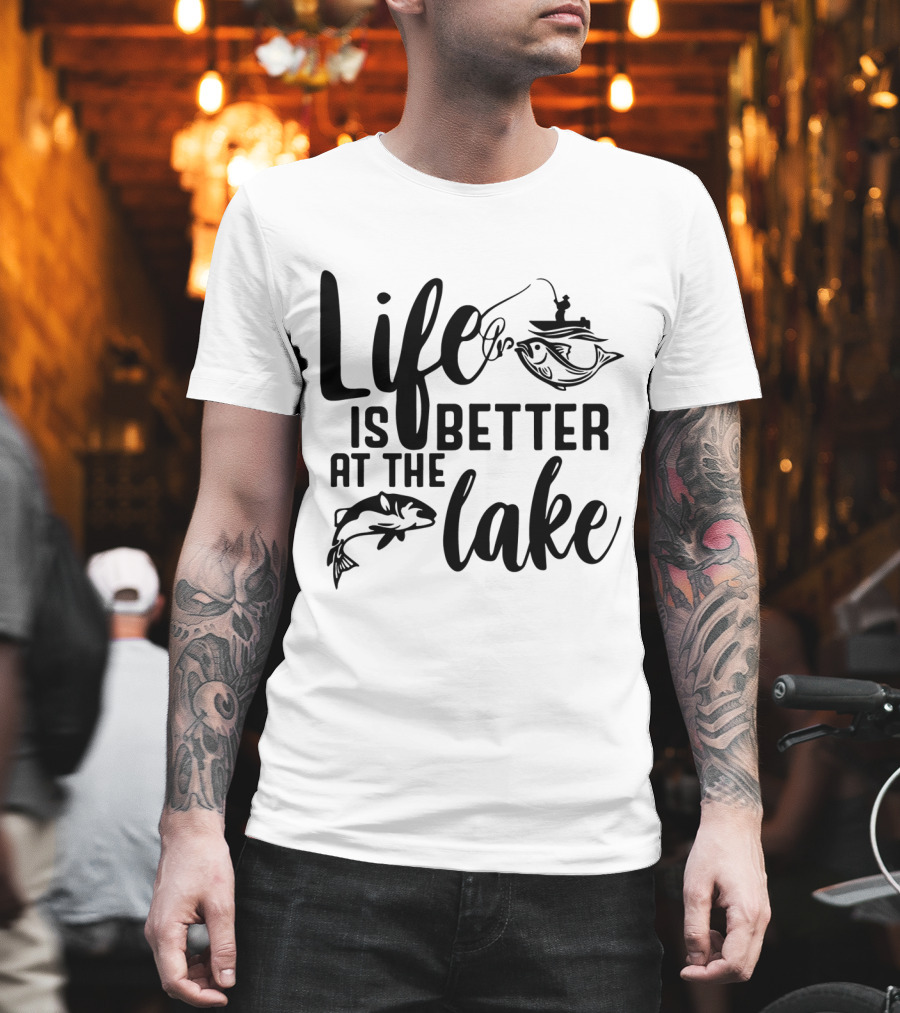 Life is Better at the Lake Fishing T-Shirt