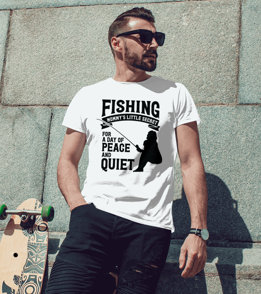 Fishing Mommy's Little Secret For A Day Of Peace And Quiet T-Shirt