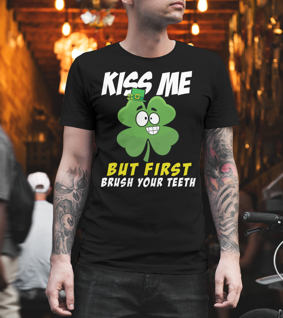 Kiss Me But First Brush Your Teeth Shamrock Leprechaun Hat T-Shirt