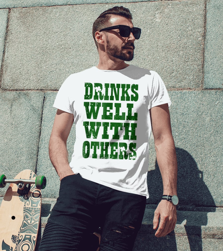 Drinks Well With Others Saint Patricks Day Shamrock Green T-Shirt