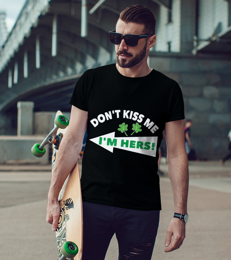 Don't Kiss Me I'm Hers Irish Shamrock Arrow T-Shirt