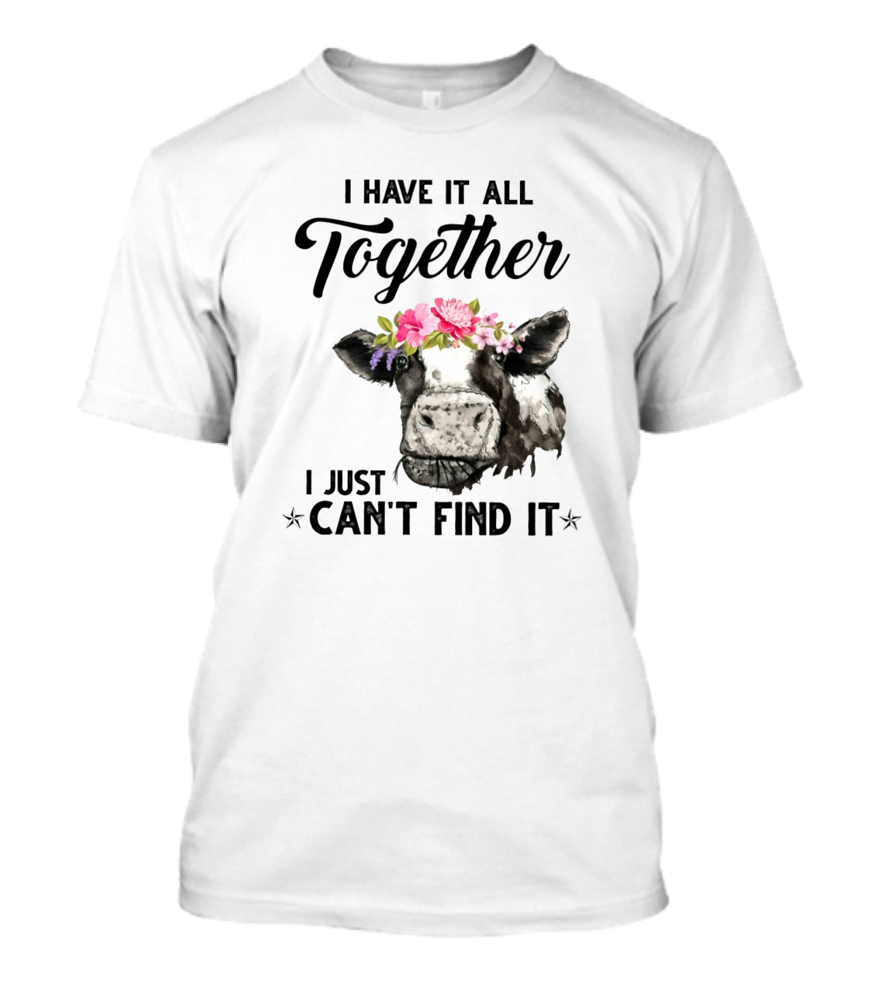 Cow Lovers I Have It All Together I Just Can't Find It Floral Cow Head T-Shirt