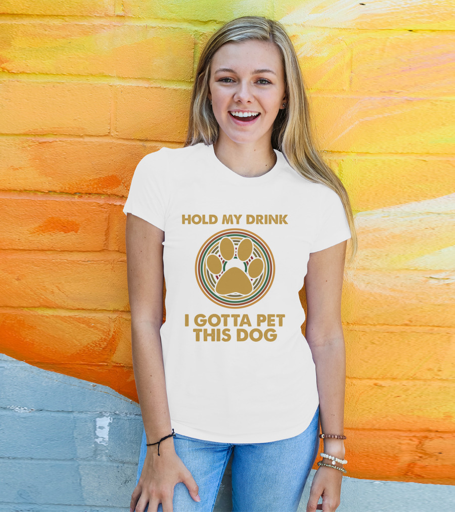 Hold My Drink I Gotta Pet This Dog Paw Circle T-Shirt