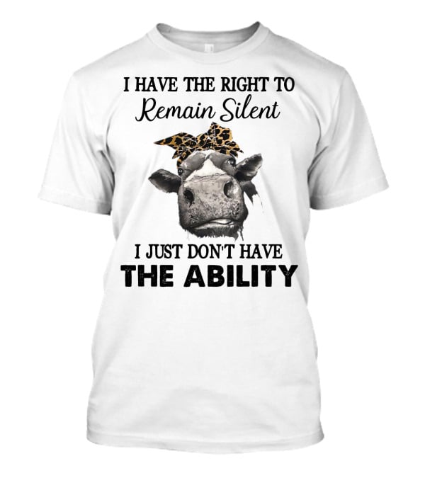 I Have The Right To Remain Silent I Just Don't Have The Ability Cow With Leopard Print Bow T-Shirt