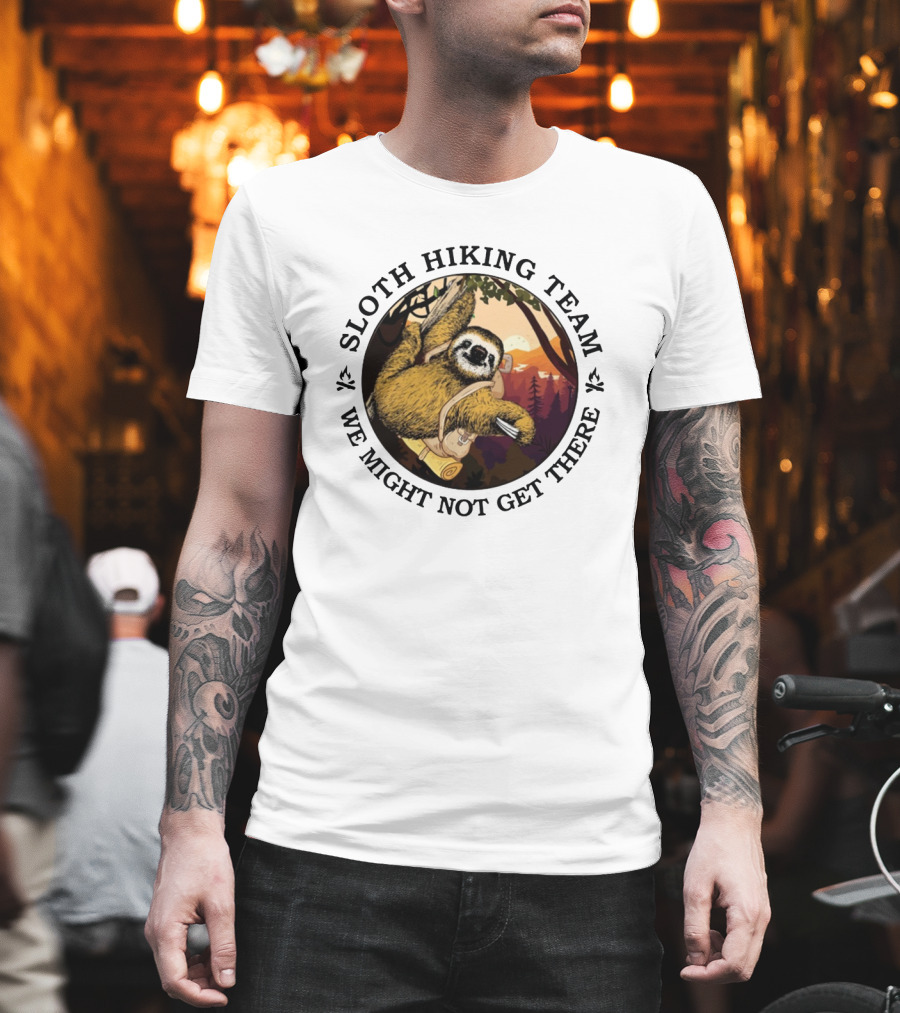 Sloth Hiking Team We Might Not Get There Forest Adventure T-Shirt