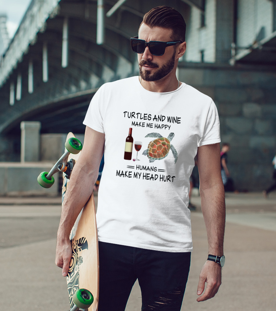 Turtles And Wine Make Me Happy Humans Make My Head Hurt With Bottle Glass And Sea Turtle T-Shirt