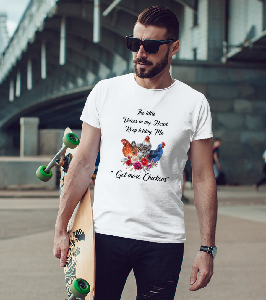 The Little Voices In My Head Keep Telling Me Get More Chickens With Colorful Hens And Flowers T-Shirt