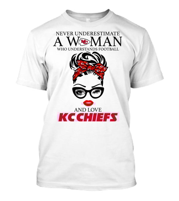 Never Underestimate A Woman Who Understands Football And Love KC Chiefs T-Shirt