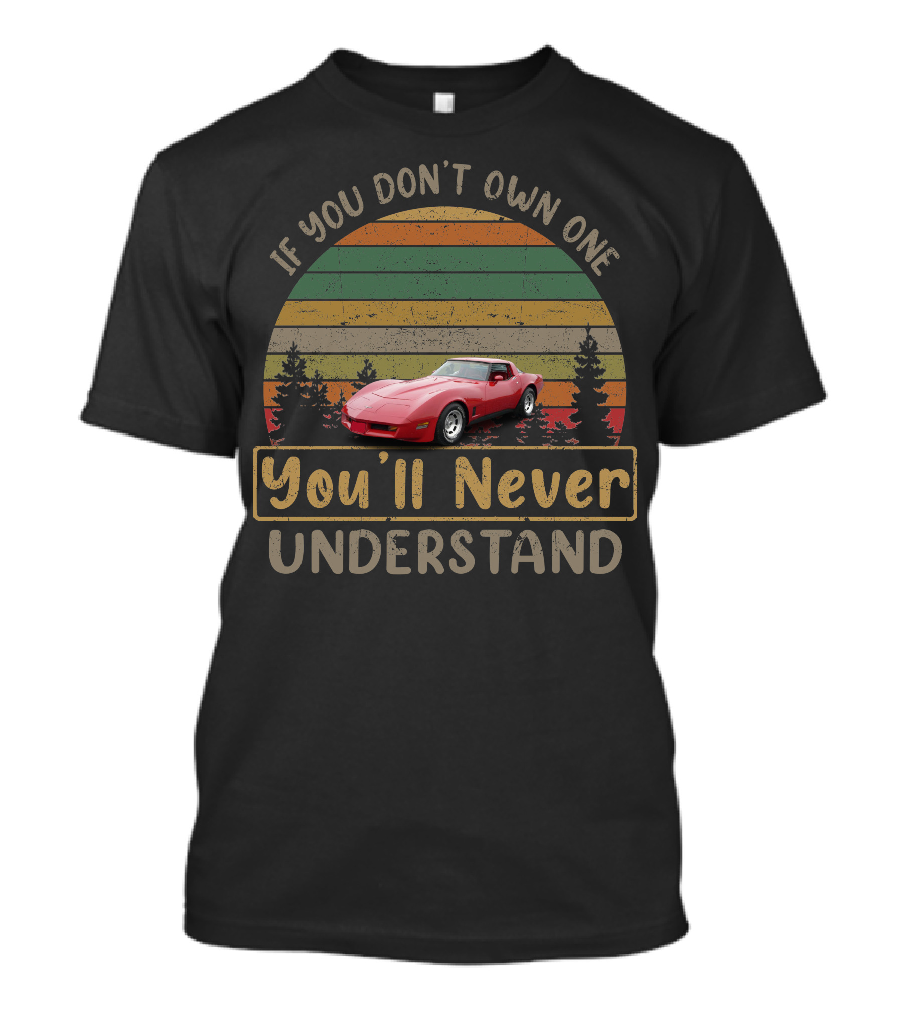 If You Don't Own One You'll Never Understand 1981 C3 Corvette T-Shirt